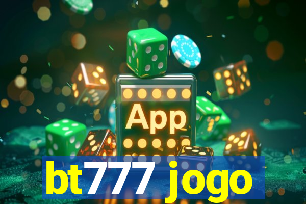 bt777 jogo